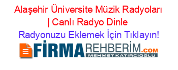 +Alaşehir+Üniversite+Müzik+Radyoları+|+Canlı+Radyo+Dinle Radyonuzu+Eklemek+İçin+Tıklayın!
